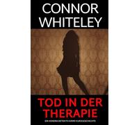 Tod in der Therapie: ein Kendra-Detektiv-Krimi Kurzgeschichte (Kendra O'Connor Cold Case-Krimis)