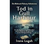 Tod in Gull Harbour: Ein stilles Begräbnis, ein gestohlener Brief und ein Todesfall, der den ganzen Ort aus dem Gleichgewicht bringt. (Die Bláthnaid-Flaherty-Hafenkrimis)