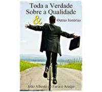 Toda A Verdade Sobre A Qualidade & Outras Histórias (ebook)