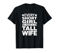Toda Chica Baja Necesita una Esposa Alta Camiseta