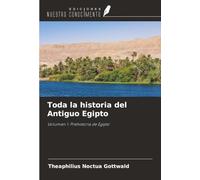 Toda la historia del Antiguo Egipto: Volumen 1: Prehistoria de Egipto