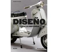 Diseño. Toda la historia | Elizabeth Wilhide, Jonathan Glancey