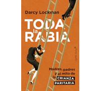 Toda la Rabia: Madres, padres y el mito de la corresponsabilidad (Ensayo)