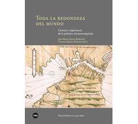 Toda la redondeza del mundo: Ciencia y experiencia de la primera circunnavegación (TRANSFERÈNCIES 1400-1800)