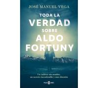 Toda la verdad sobre Aldo Fortuny | José Manuel Vegas Montaner