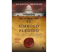 Toda la verdad sobre El símbolo perdido: La Guia No Autorizada Que Descubre los Secretos de la Continuacion de Le Codigo Da Vinci (Fuera de Colección)