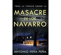 Toda la Verdad Sobre la Masacre de los Navarro: Novela Negra de Misterio y Thriller