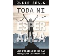 Toda Mi Esperanza: Una Prisionera No Más: Una Prisionera No Mas
