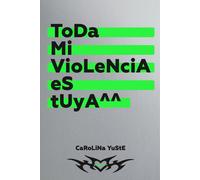 Toda mi violencia es tuya
