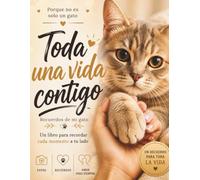 Toda una vida contigo: Un libro para guardar fotos, recuerdos y los momentos más especiales junto a tu gato