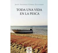 Toda una vida en la pesca (SIN COLECCION)