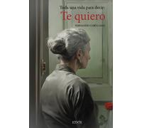 Toda una vida para decir te quiero