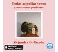 Todas aquellas veces y otros asuntos pendientes