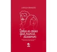 Todas As Coisas Que Nunca Dissemos (ebook)