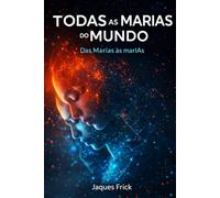 Todas as Marias do mundo: Das Marias históricas às marIAs contemporâneas