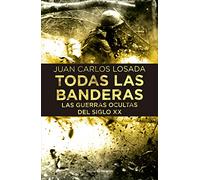 Todas la banderas: Las guerras olvidadas del siglo XX (HISTORIA)