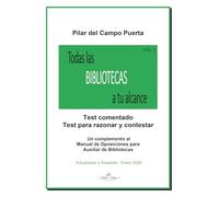 Todas las Bibliotecas a tu alcance Vol. II - 2ª edición: Test comentado. Test para razonar y contestar. Un complemento al Manual de Oposiciones para Auxiliar de Bibliotecas