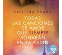 Todas Las Canciones De Amor Que Siempre Sonarán En La Radio (audiolibr