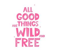 Todas las cosas buenas son salvajes y una inscripción con hojas dibujadas a mano, frase de motivación. Pegatinas artísticas de vinilo 52x68cm Varios tamaños Rosa