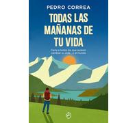 Todas las mañanas de tu vida: Carta a todos los que quieren cambiar su vida... y el mundo (FUERA DE COLECCION)