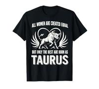 Todas las mujeres creadas iguales, pero las mejores nacen como Tauro Camiseta