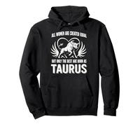 Todas las mujeres creadas iguales, pero las mejores nacen como Tauro Sudadera con Capucha