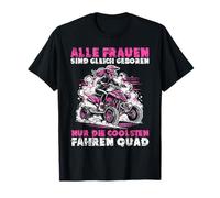 Todas Las Mujeres Nacen Igualdad Sólo El Más Cool Quad De Conducción Camiseta