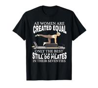 Todas Las Mujeres Son Creadas Solo Las Mejores todavía Hacen Pilates en los años 70 Camiseta