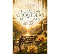 Todas las orquídeas me llevan a ti (Tres vidas y sigues siendo tú)