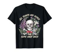 Todas Las Plantas Son comestibles, Algunas botánica de Solo una Vez Jardinero Divertido Camiseta
