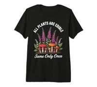 Todas Las Plantas Son comestibles, Algunas recolectoras de Hongos Solo una Vez Camiseta Premium