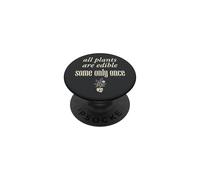 Todas Las Plantas Son comestibles, Algunas Solo una Vez Botánica Humor Oscuro 3 PopSockets PopGrip Adhesivo