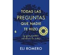 Todas Las Preguntas Que Nadie Te Hizo (y Que Pueden Cambiar Tu Vida)