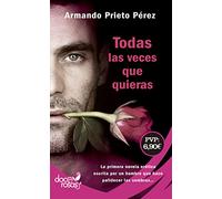 Todas las veces que quieras: La primera novela erótica escrita por un hombre que hace palidecer las sombras? (Doce rosas)