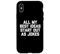 Todas mis Mejores Ideas comienzan como Chistes: Dicho Divertido sarcástico Carcasa para iPhone X/XS