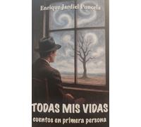Todas mis vidas. Cuentos en primera persona