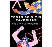 TODAS SOIS MIS FAVORITAS. REGISTRO DE CANCIONES: Diario para escribir las letras de tus canciones preferidas. Colócalas en el género que pertenece ... lo finalices. (17,8X25,5CM/7X10 PULGADAS)