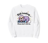 Todavía Cargando, por Favor, no me apresures Lindo Perezoso Sudadera