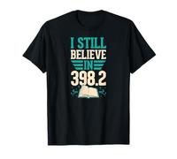 Todavía Creo en 398.2 Cuentos de Hadas Biblioteca Humor Camiseta