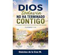 TODAVIA DIOS NO HA TERMINADO CONTIGO: Un mensaje de esperanza para el que siente que le falta demasiado