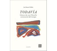 Todavía: Esbozo de una filosofía existencial del tiempo (OBRAS GENERALES)