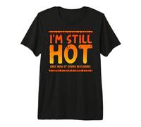 TODAVÍA Estoy Caliente Ahora Solo Viene EN Flashes Menopausia Meme Camiseta Premium
