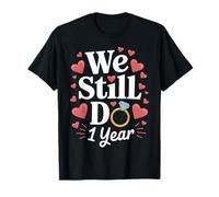 Todavía hacemos un regalo de pareja de aniversario de 1 año Camiseta