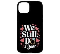 Todavía hacemos un regalo de pareja de aniversario de 1 año Carcasa para iPhone 15 Plus