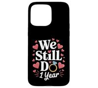 Todavía hacemos un regalo de pareja de aniversario de 1 año Carcasa para iPhone 15 Pro Max