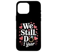 Todavía hacemos un regalo de pareja de aniversario de 1 año Carcasa para iPhone 16 Pro Max