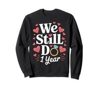 Todavía hacemos un regalo de pareja de aniversario de 1 año Sudadera