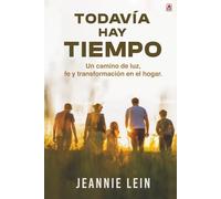Todavía hay tiempo: Un camino de luz, fe y transformación en el hogar