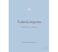 Todavía importo: Un diario entre Dios y yo