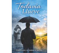 Todavía Llueve: Una historia de duelo, fe y redención
